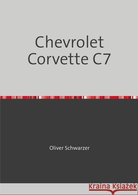 Chevrolet Corvette C7 Schwarzer, Oliver 9783748528357 epubli