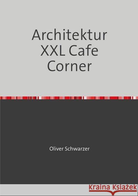 Architektur XXL Cafe Corner Schwarzer, Oliver 9783748528531 epubli