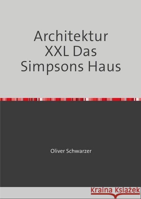 Architektur XXL Das Simpsons Haus Schwarzer, Oliver 9783748528722 epubli