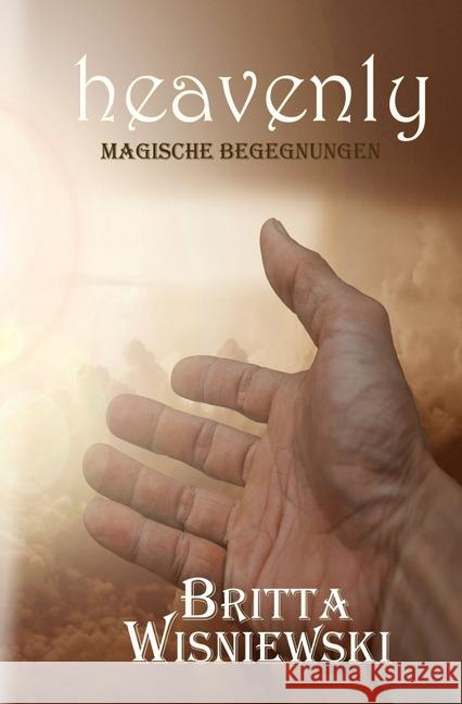 Heavenly : Magische Begegnungen Wisniewski, Britta 9783748529408