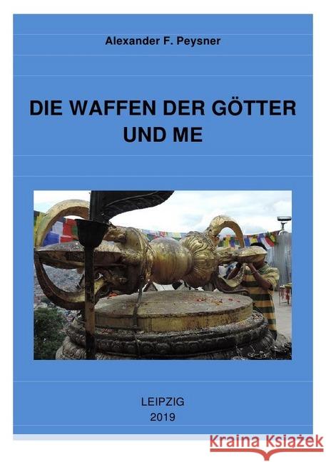 DIE WAFFEN DER GÖTTER UND Peysner, Alexander F. 9783748529576 epubli