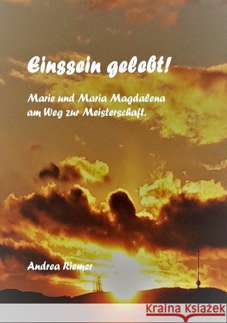 Einssein gelebt. Marie und Maria Magdalena am Weg zur Meisterschaft Riemer, Andrea 9783748531111