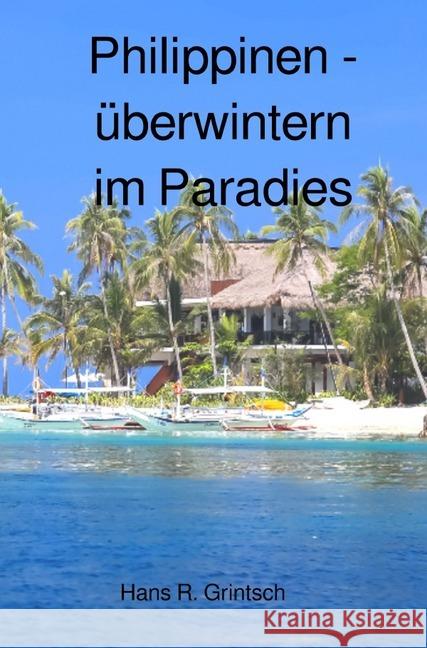 Philippinen - Überwintern im Paradies Grintsch, Hans R. 9783748531661 epubli