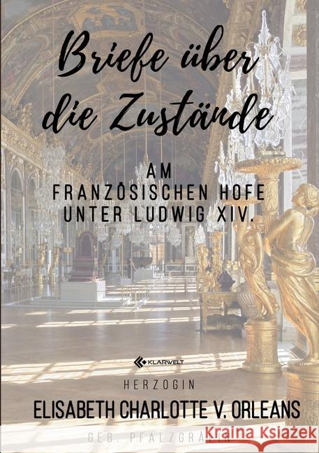 Briefe über die Zustände am französischen Hofe unter Ludwig XIV. Orleans, Elisabeth Charlotte v. 9783748533092