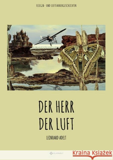 Der Herr der Luft : Flieger- und Luftfahrergeschichten Adelt, Leonhard 9783748533184