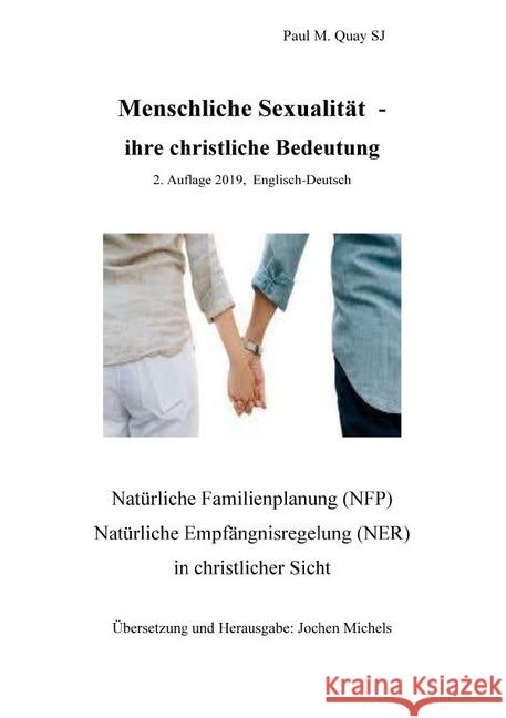 Menschliche Sexualität - ihre christliche Bedeutung 2. Auflage 2019 - Englisch-Deutsch : Natürliche Familienplanung (NFP), Natürliche Empfängnisregelung (NER) in christlicher Sicht Quay SJ, Paul M. 9783748533634
