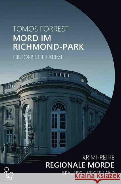 MORD IM RICHMOND-PARK - REGIONALE MORDE : Krimi-Reihe Forrest, Tomos 9783748535102 epubli