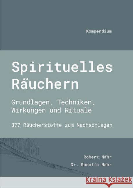 Spirituelles Räuchern : Grundlagen, Techniken, Wirkungen und Rituale. 377 Räucherstoffe zum Nachschlagen Mähr, Rodolfo 9783748535669