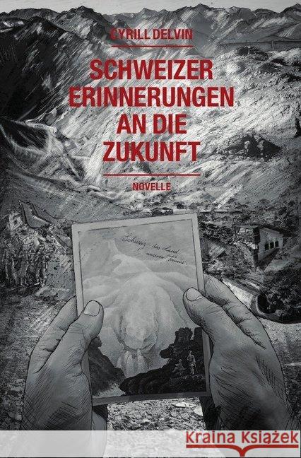Schweizer Erinnerungen an die Zukunft : Novelle Delvin, Cyrill 9783748536222 epubli