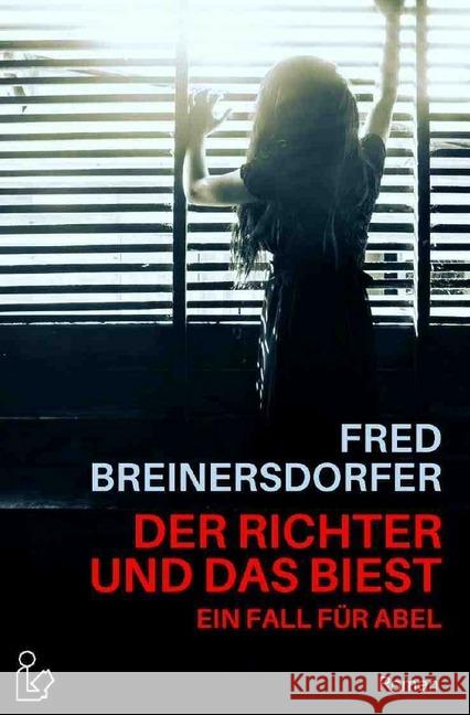 DER RICHTER UND DAS BIEST - EIN FALL FÜR ABEL : Ein Kriminal-Roman Breinersdorfer, Fred 9783748536284 epubli