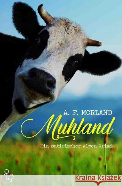 MUHLAND - EIN SATIRISCHER ALPEN-KRIMI Morland, A. F. 9783748536444 epubli