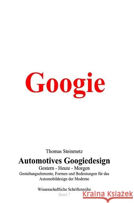 Automobil Design / Googiedesign der 50er Jahre: Gestern - Heute - Morgen Steinmetz, Thomas 9783748538851