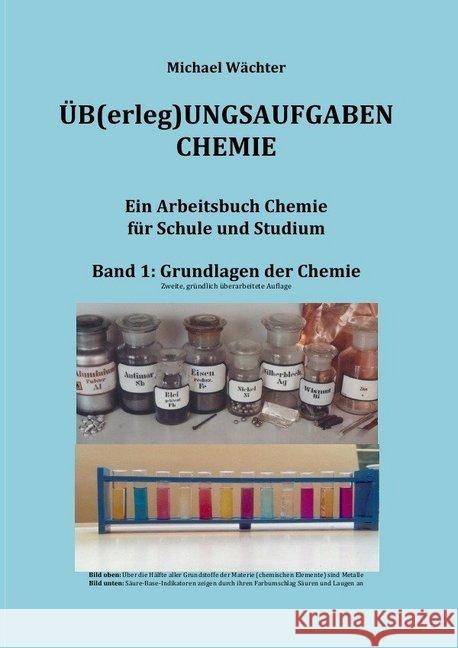 Grundlagen der Chemie : Ein Arbeitsbuch für Schule, Studium und Homeschooling - Übungsaufgaben und Lernhilfen Wächter, Michael 9783748539421 epubli