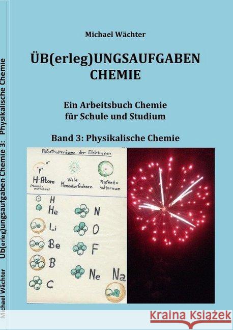 Übungsaufgaben Chemie - Physikalische Chemie : Ein Arbeitsbuch für Schule und Studium Wächter, Michael 9783748539476 epubli