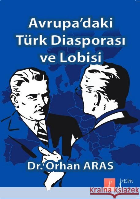 Avrupa'daki Türk Diasporasi ve Lobisi : Diaspora, Lobi, Türkiye Aras, Orhan 9783748539568 epubli