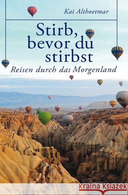 Stirb, bevor du stirbst : Reisen durch das Morgenland Althoetmar, Kai 9783748540724 epubli