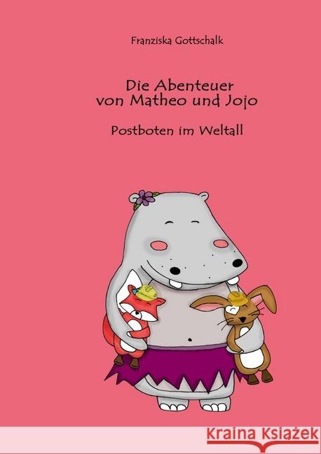 Die Abenteuer von Matheo und Jojo : Postboten im Weltall Gottschalk, Franziska 9783748541097