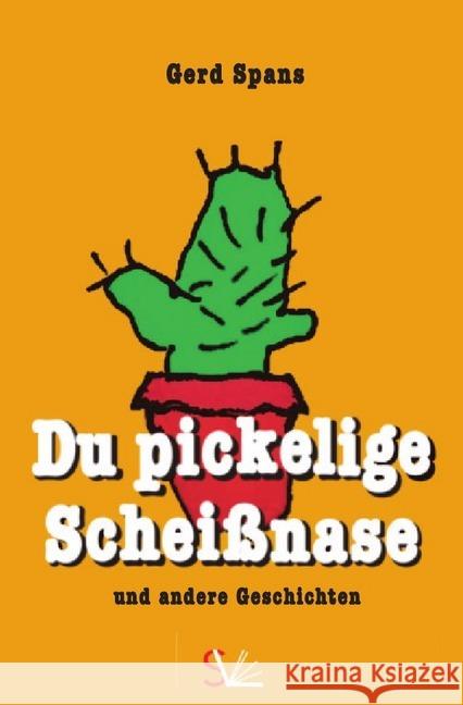 Du pickelige Scheißnase Spans, Gerd 9783748541370