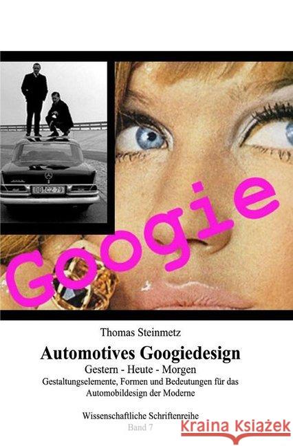 Design Automotives / Googiedesign der 50er Jahre: Gestern - Heute - Morgen Steinmetz, Thomas 9783748541745