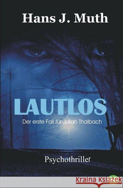 Lautlos : Der erste Fall für Julian Thalbach Muth, Hans J. 9783748542575