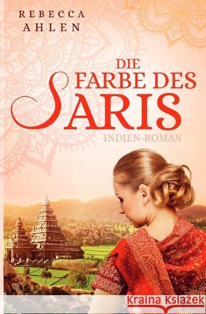 Die Farbe des Saris : Indien-Roman Ahlen, Rebecca 9783748545941