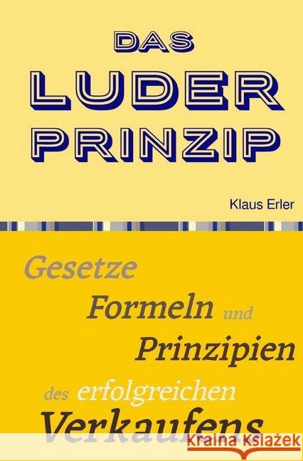 Das Luder² Prinzip© : Gesetze, Formeln und Prinzipien des erfolgreichen Verkaufens Erler, Klaus 9783748546184 epubli