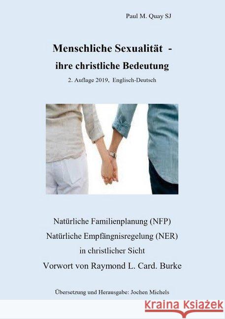 Menschliche Sexualität - ihre christliche Bedeutung 2. Auflage 2019 - Englisch-Deutsch : Natürliche Familienplanung (NFP), Natürliche Empfängnisregelung (NER) in christlicher Sicht mit Vorwort von Ray Quay SJ, Paul M. 9783748546665