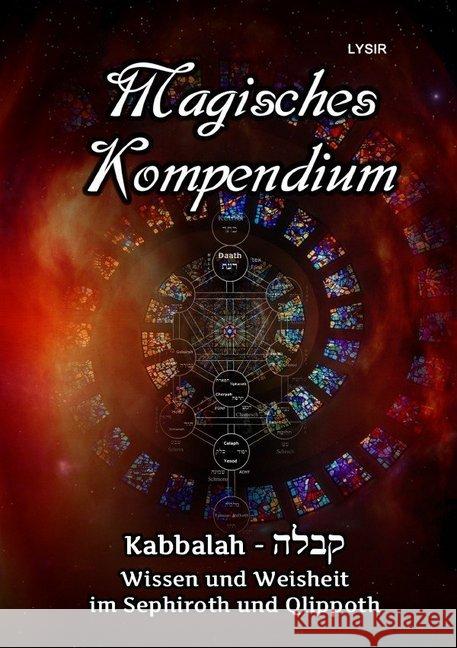 Magisches Kompendium - Kabbalah - Wissen und Weisheit im Sephiroth und Qlippoth LYSIR, Frater 9783748546887