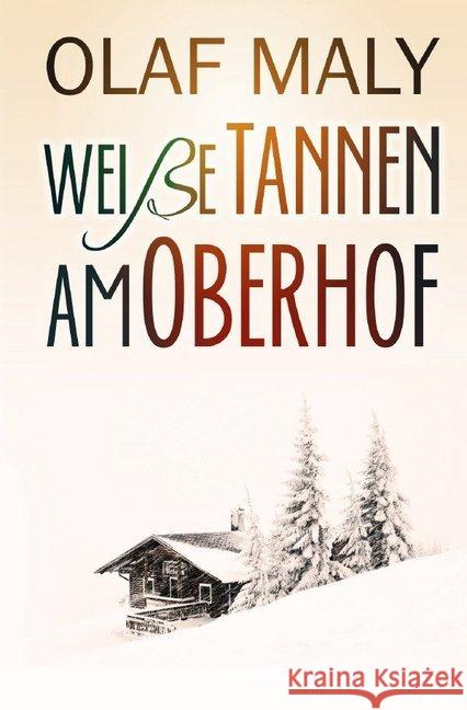 Weiße Tannen am Oberhof : Eine Liebesgeschichte Maly, Olaf 9783748547334