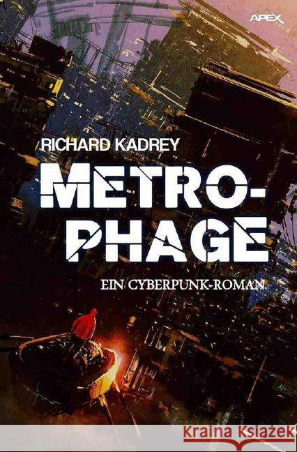 METROPHAGE : Ein Cyberpunk-Roman Kadrey, Richard 9783748549772