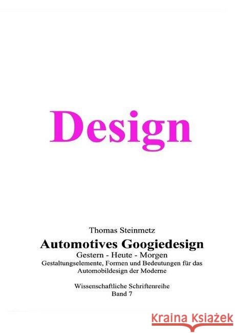 Design / Automobil / Googiedesign / Automotives der 50er Jahre: Gestern - Heute - Morgen : Band 7 Steinmetz, Thomas 9783748549840