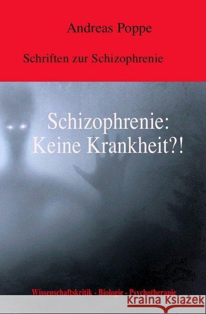 Schizophrenie: Keine Krankheit?! : Wissenschaftskritik - Biologie - Psychotherapie Poppe, Andreas 9783748552642 epubli