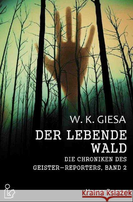 DER LEBENDE WALD : DIE CHRONIKEN DES GEISTER-REPORTERS, BAND 2 Giesa, Werner Kurt 9783748552703