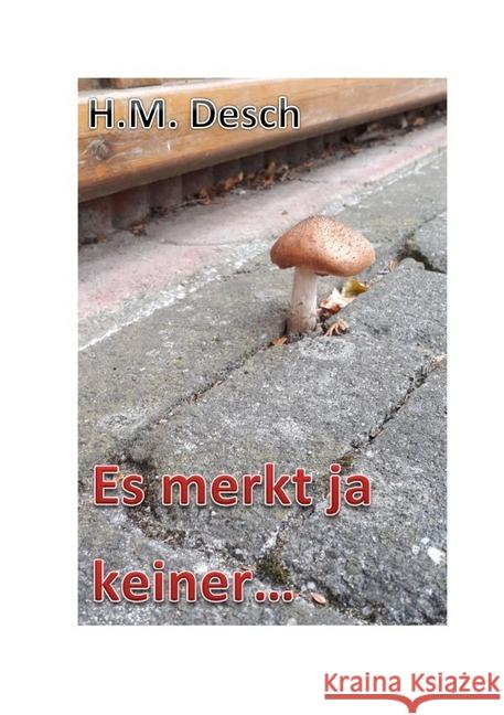 Es merkt ja keiner ... Desch, Heinz 9783748553014