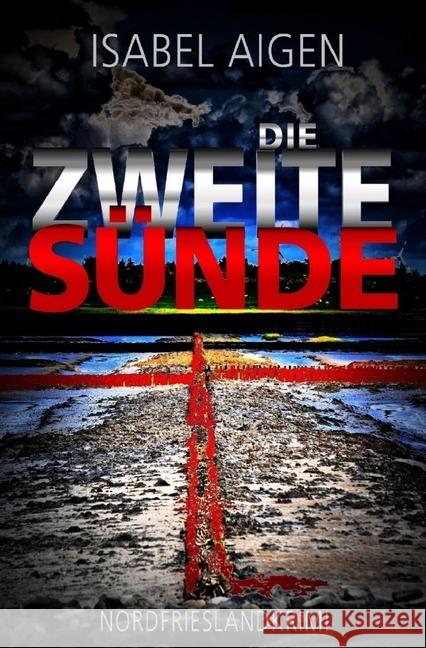 Die zweite Sünde : Nordfriesland-Krimi Aigen, Isabel 9783748553397