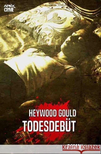 TODESDEBÜT : Thriller Gould, Heywood 9783748554370 epubli