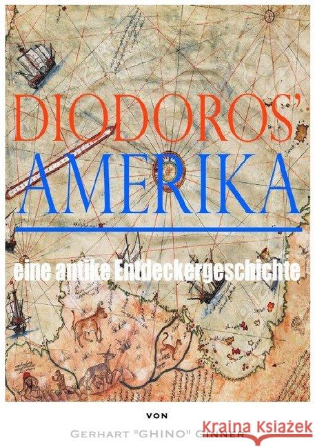 Diodoros' Amerika : eine antike Entdeckergeschichte ginner, gerhart 9783748554691 epubli