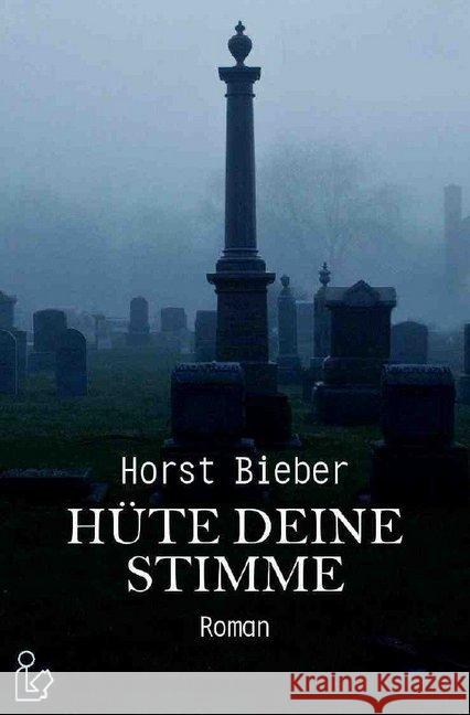 HÜTE DEINE STIMME : Ein Kriminal-Roman Bieber, Horst 9783748555230 epubli