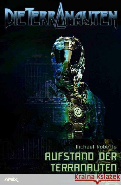 DIE TERRANAUTEN, Band 4: AUFSTAND DER TERRANAUTEN : Die große Science-Fiction-Saga! Roberts, Michael 9783748555643