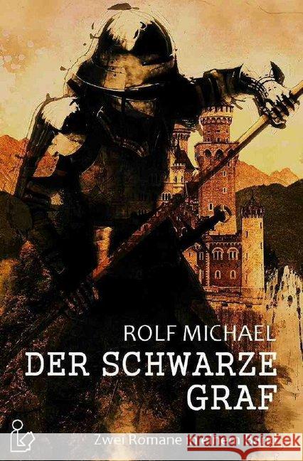 DER SCHWARZE GRAF : Zwei unheimliche Romane in einem Band! Michael, Rolf 9783748555766