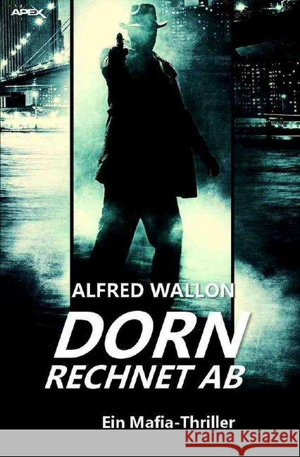 DORN RECHNET AB (Sammler-Edition 2) : Ein Mafia-Thriller Wallon, Alfred 9783748556015 epubli