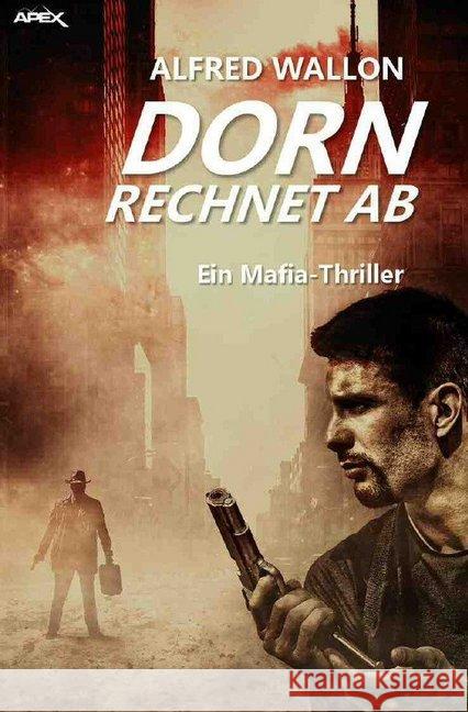 DORN RECHNET AB (Sammler-Edition 3) : Ein Mafia-Thriller Wallon, Alfred 9783748556022 epubli