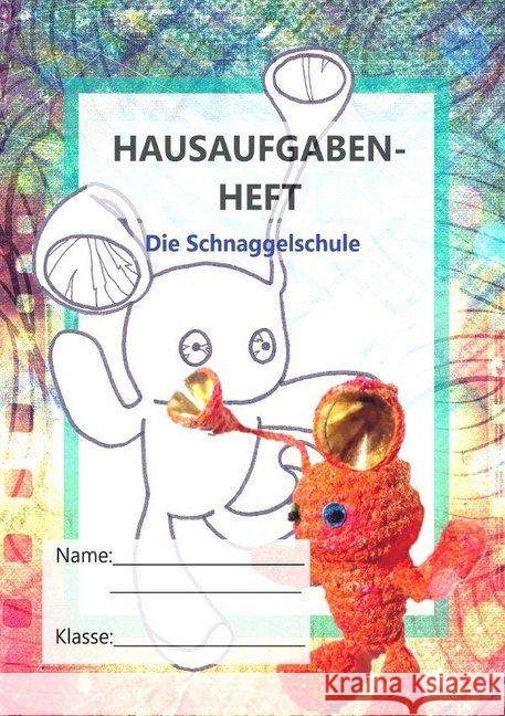 Hausaufgabenheft : Die Schnaggelschule Geelhaar, Stefanie 9783748556282 epubli