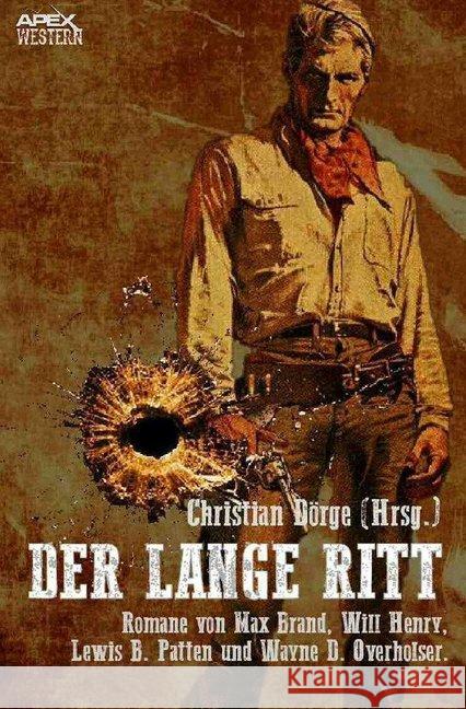 DER LANGE RITT : Vier klassische Western-Romane US-amerikanischer Autoren! Brand, Max; Henry, Will; Patten, Lewis B. 9783748556435 epubli