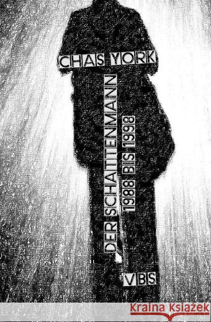 Chas York - Der Schattenmann : 1988 bis 1998 York, Chas 9783748556534 epubli