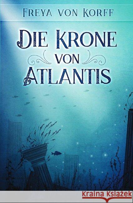 Die Krone von Atlantis Korff, Freya von 9783748556671