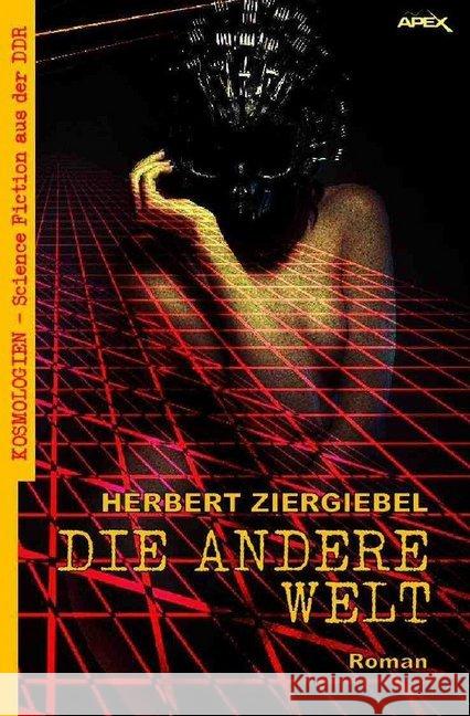 DIE ANDERE WELT : Kosmologien - Science Fiction aus der DDR, Band 2 Ziergiebel, Herbert 9783748567981 epubli