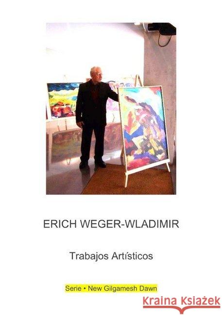 Erich Weger-Wladimir : Trabajos Artísticos Weger, Thomas 9783748568087