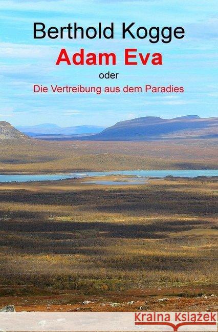 Adam und Eva - oder - Die Vertreibung aus dem Paradies Kogge, Berthold 9783748568353