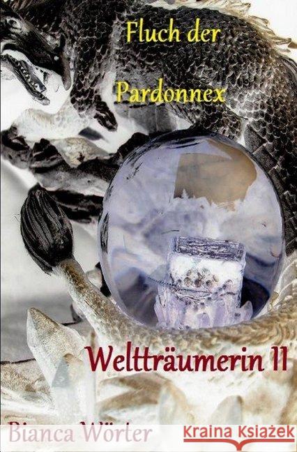 Fluch der Pardonnex : Weltträumerin II Wörter, Bianca 9783748568605 epubli